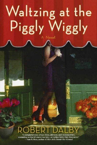 Waltzing at the Piggly Wiggly by Robert Dalby 9780425215562