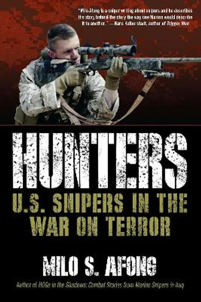 Hunters: U.S. Snipers in the War on Terror by Milo S. Afong 9780425241127