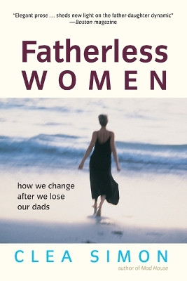 Fatherless Women: How We Change After We Lose Our Dads by Clea Simon 9780471228950