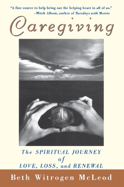 Caregiving: The Spiritual Journey of Love, Loss and Renewal by Beth Witrogen McLeod 9780471392170
