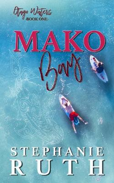 Mako Bay: A New Zealand friends to lovers romance. by Stephanie Ruth 9780473590079