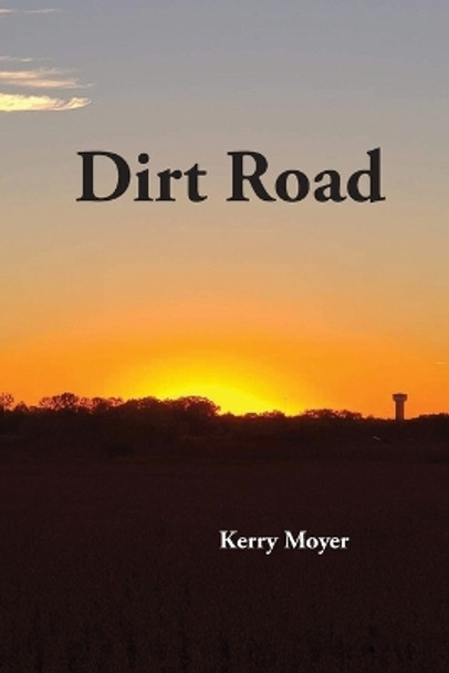 Dirt Road by Kerry Moyer 9780578446172