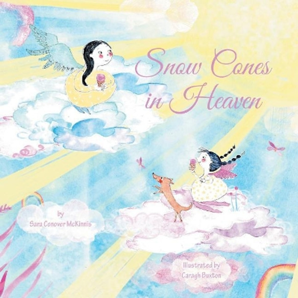 Snow Cones in Heaven by Sara Conover McKinnis 9780578482934