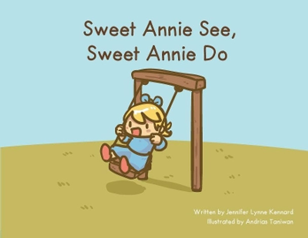 Sweet Annie See, Sweet Annie Do by Jennifer Lynne Kennard 9780578430669