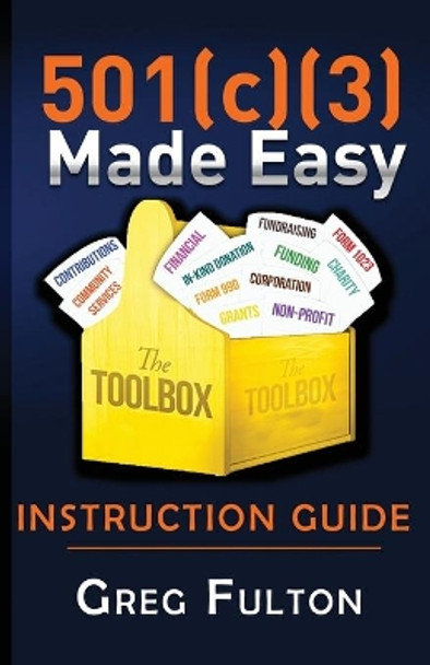 501(c)3 Made Easy Instruction Guide by Greg Fulton 9780578514338