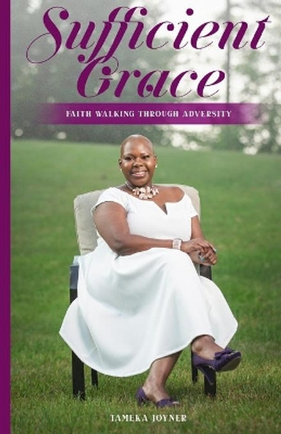 Sufficient Grace: Faith Walking Through Adversity by Tameka Joyner 9780578537870