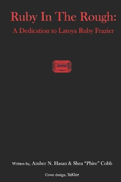 Ruby in The Rough: A Dedication to Latoya Ruby Frazier by Shea Cobb 9780578578422