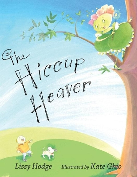 The Hiccup Heaver by Lissy Hodge 9780578590974