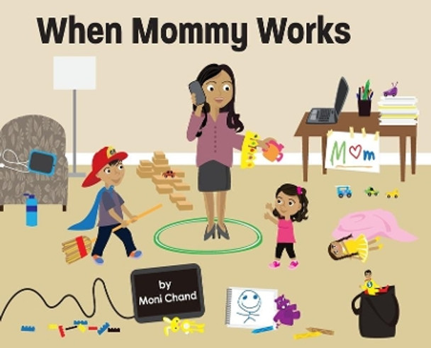 When Mommy Works by Moni Chand 9780578666105