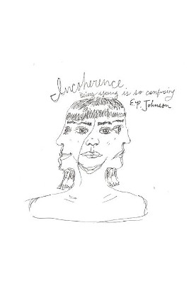 Incoherence: It is so Confusing to be Young by E P Johnson 9780578682099