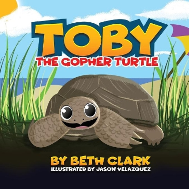 Toby The Gopher Turtle by Beth Clark 9780578724539