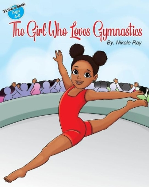 The Girl Who Loves Gymnastics by Nikole Ray 9780578812007