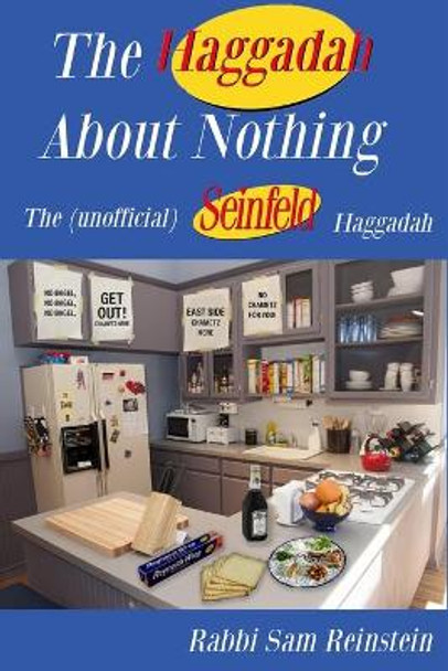 The Haggadah About Nothing: The (Unofficial) Seinfeld Haggadah by Rabbi Sam Reinstein 9780578832821