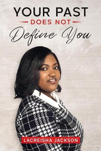 Your Past Does Not Define You by Lacreisha Jackson 9780578894706