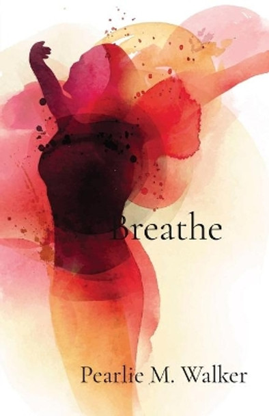 Breathe by Pearlie Walker 9780578972848