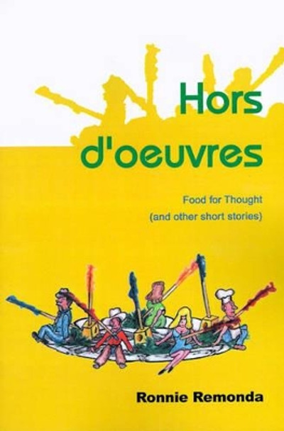 Hors D'Oeuvres: Food for Thought (and Other Short Stories) by Ronnie Remonda 9780595001088