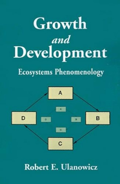 Growth and Development: Ecosystems Phenomenology by Robert E Ulanowicz 9780595001453