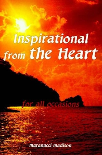 Inspirational from the Heart: For All Occasions by Maranacci Madison 9780595005680