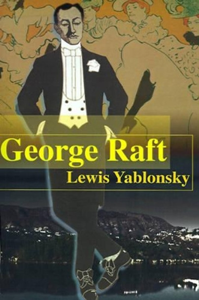 George Raft by Lewis Yablonsky 9780595010035