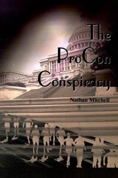 The ProCon Conspiracy by Nathan S Mitchell 9780595090907