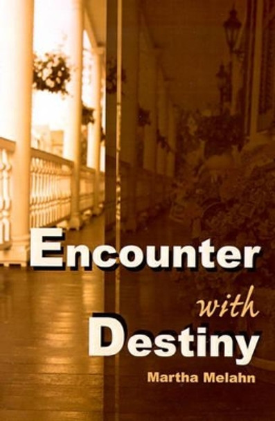 Encounter with Destiny by Martha Melahn 9780595134779