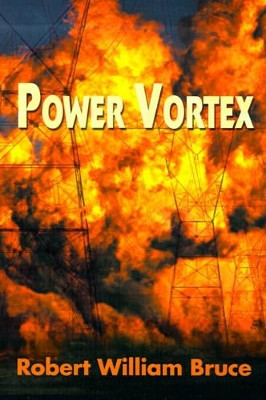 Power Vortex by Robert William Bruce 9780595137510