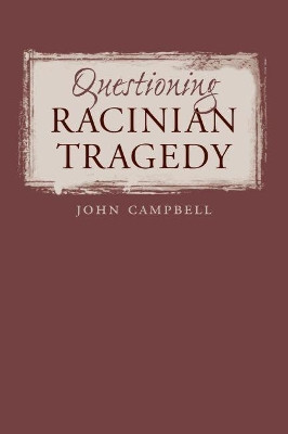 Questioning Racinian Tragedy by John Campbell 9780807892855