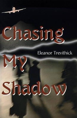 Chasing My Shadow by Eleanor Trevithick 9780595128099