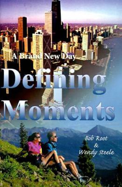 Defining Moments: A Brand New Day by Bob Root 9780595129621