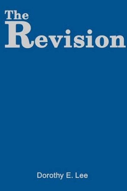 The Revision by Dorothy E Lee 9780595148905