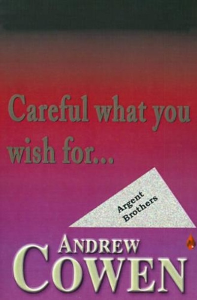 Careful What You Wish For... by Andrew Cowen 9780595152391