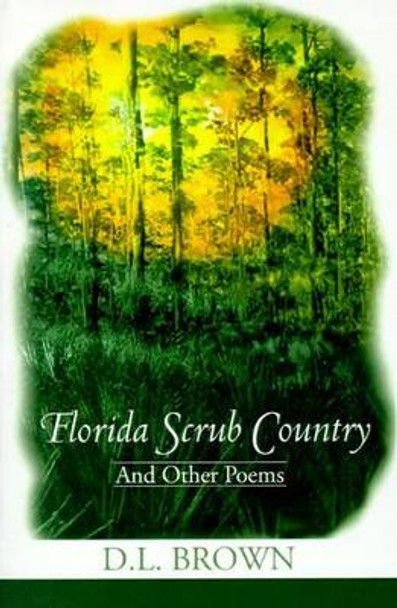 Florida Scrub Country: And Other Poems by Don L Brown 9780595166787