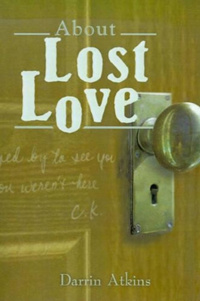 About Lost Love by Darrin Atkins 9780595169436