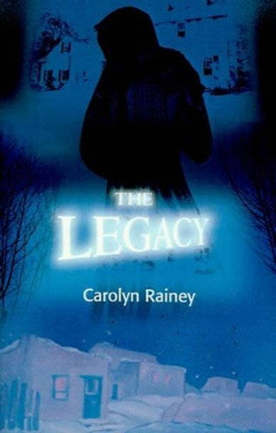 The Legacy by Carolyn Rainey 9780595172429