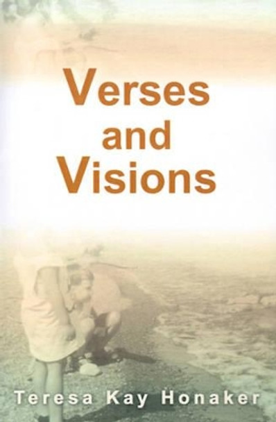 Verses and Visions by Teresa Kay Honaker 9780595174805