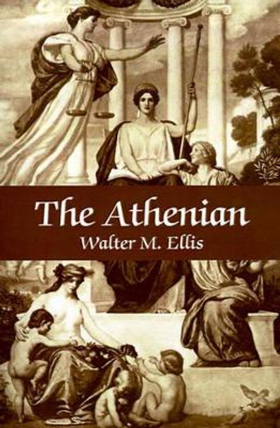 The Athenian by Walter M Ellis 9780595177103