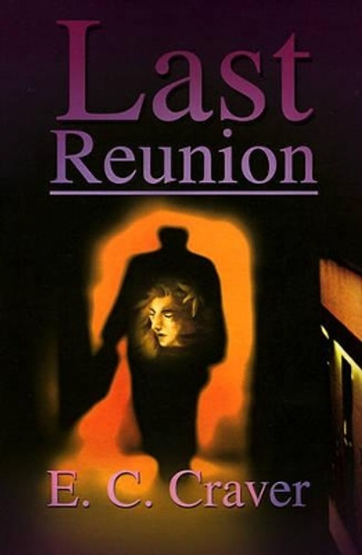 Last Reunion by E C Craver 9780595190812