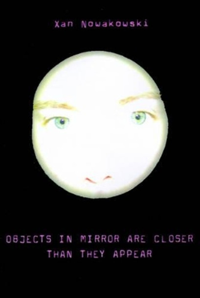 Objects in Mirror Are Closer Than They Appear by Xan Nowakowski 9780595197675