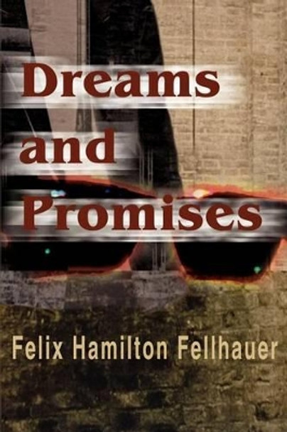 Dreams and Promises by F H Fellhauer 9780595218936