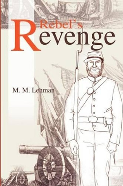 Rebel's Revenge by M M Lehman 9780595224289