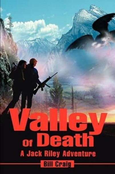 Valley Of Death: A Jack Riley Adventure by Bill Craig 9780595226436