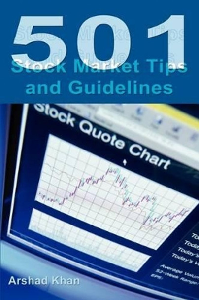 501 Stock Market Tips and Guidelines by Arshad H Khan 9780595227747
