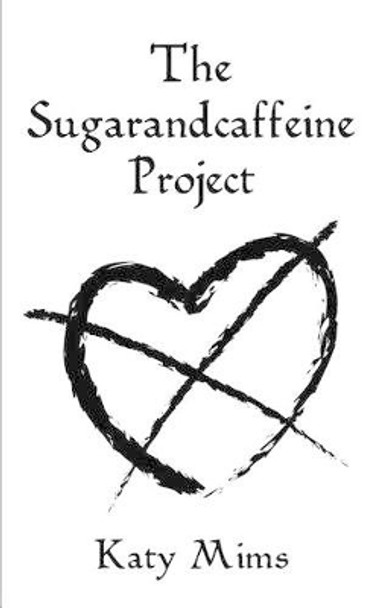 The Sugarandcaffeine Project by Katy Mims 9780595229550