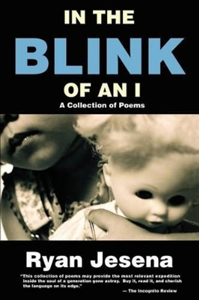 In The Blink Of An I: A Collection of Poems by Ryan Jesena 9780595230143