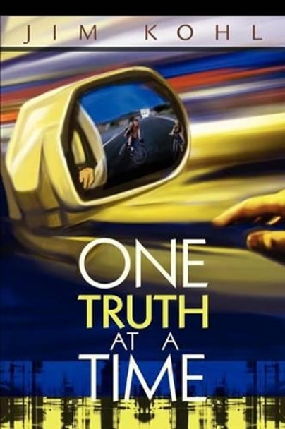 One Truth at a Time by Jim Kohl 9780595253142