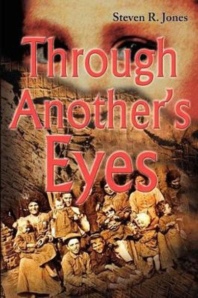 Through Another's Eyes by Steven R Jones 9780595205448