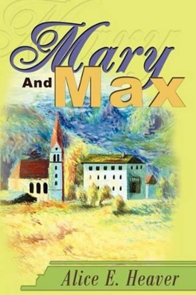 Mary And Max by Alice E Heaver 9780595258260
