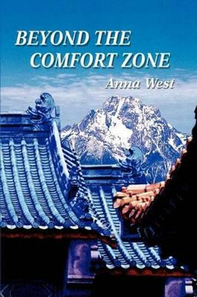 Beyond the Comfort Zone: Book Three of Journeys Through Scenic Chaos: The Laney and Cade Trilogy by Anna West 9780595274673