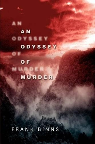 An Odyssey of Murder by Frank Binns 9780595277353