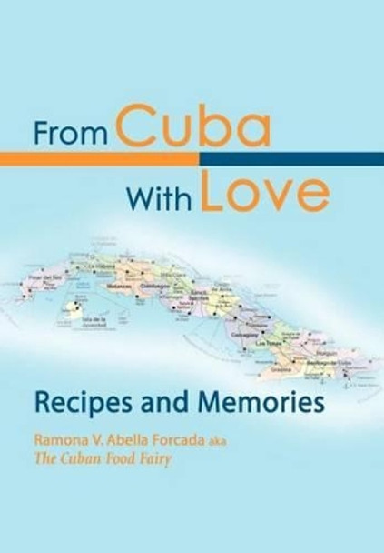 From Cuba With Love: Recipes and Memories by Ramona V Abella 9780595656981